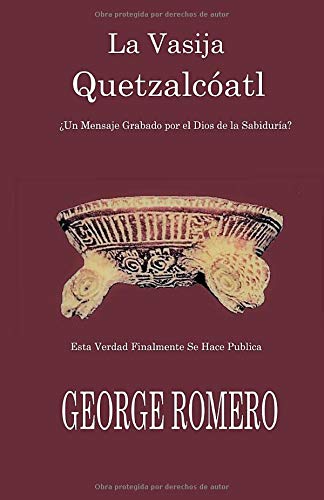 La Vasija Quetzalcoatl: Un Mensaje Grabado Por el Dios de la Sabiduría