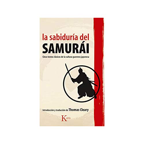 La sabiduría del samurái: Cinco textos clásicos de la cultura guerrera japonesa